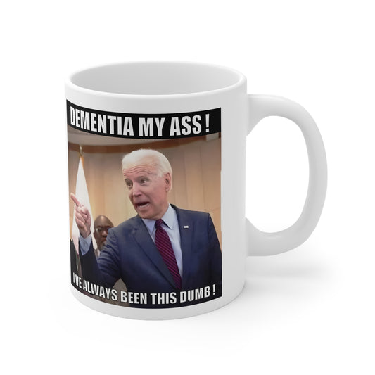 Biden "Dementia My Ass" Coffee Mug