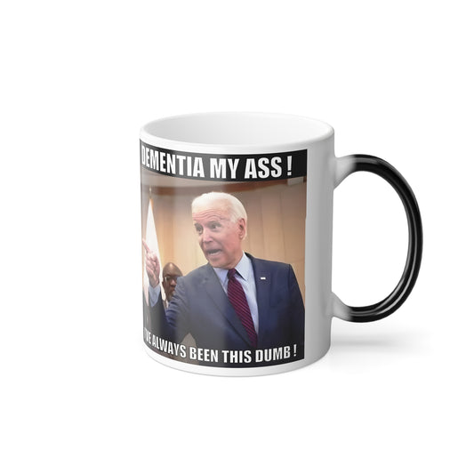Biden “Dementia My Ass” Color Changing Mug
