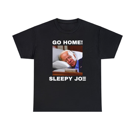 Go Home Sleepy Joe Cotton T-shirt